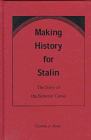 9780813015675: Making History for Stalin: Story of the Belomor Canal