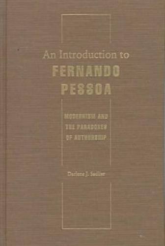 Beispielbild fr An Introduction to Fernando Pessoa : Modernism and the Paradoxes of Authorship zum Verkauf von Housing Works Online Bookstore