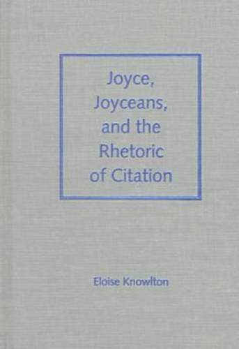 Imagen de archivo de Joyce, Joyceans, and the Rhetoric of Citation a la venta por Asano Bookshop