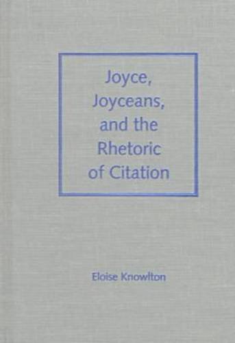 Stock image for Joyce, Joyceans, and the Rhetoric of Citation for sale by Asano Bookshop