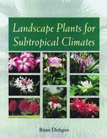 Landscape Plants for Subtropical Climates - Dehgan, Bijan