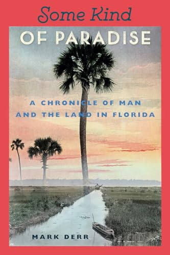 Beispielbild fr Some Kind of Paradise : A Chronicle of Man and the Land in Florida zum Verkauf von Better World Books