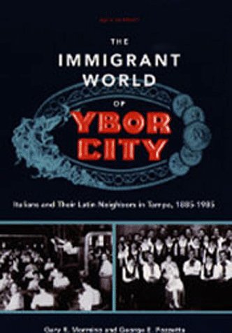 Stock image for The Immigrant World of Ybor City: Italians and Their Latin Neighbors in Tampa, 1885-1985 (Florida Sand Dollar Books) for sale by Half Price Books Inc.