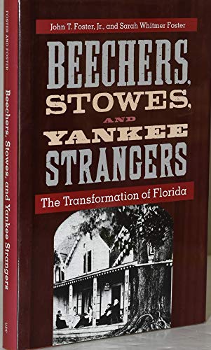 Imagen de archivo de Beechers, Stowes, and Yankee Strangers: The Transformation of Florida (Florida History and Culture) a la venta por HPB Inc.