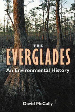 The Everglades: An Environmental History (Florida History and Culture)