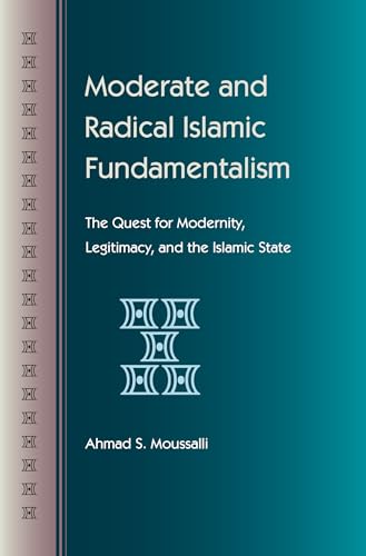 Beispielbild fr Moderate and Radical Islamic Fundamentalism : The Quest for Modernity, Legitimacy and the Islamic State zum Verkauf von Better World Books