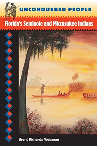 9780813016634: Unconquered People: Florida's Seminole and Miccosukee Indians (Native Peoples, Cultures, and Places of the Southeastern United States)