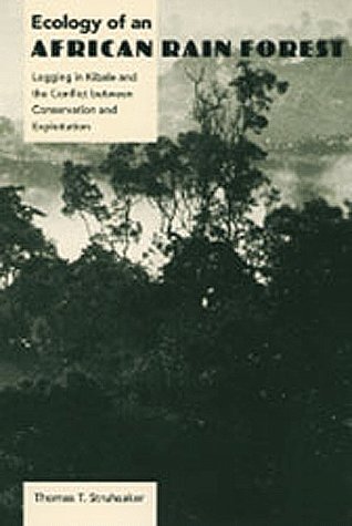 Imagen de archivo de ECOLOGY OF AN AFRICAN RAIN FOREST: LOGGING IN KIBALE AND THE CONFLICT BETWEEN CONSERVATION AND EXPLOITATION a la venta por GLOVER'S BOOKERY, ABAA