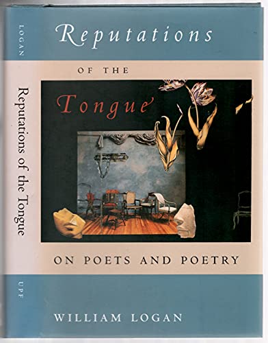 Reputations of the Tongue: On Poets and Poetry (9780813016979) by Logan, William