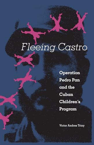 Stock image for Fleeing Castro: Operation Pedro Pan and the Cuban Children's Program for sale by SecondSale