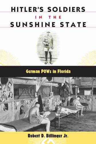 9780813017402: Hitler's Soldiers in the Sunshine State: German Pows in Florida