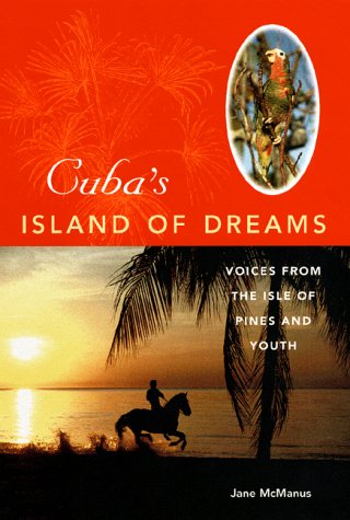 Imagen de archivo de Cuba's Island of Dreams Voices from the Isle of Pines and Youth a la venta por Chequamegon Books