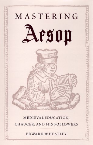 Imagen de archivo de Mastering Aesop: Medieval Education, Chaucer, and His Followers a la venta por Recycle Bookstore