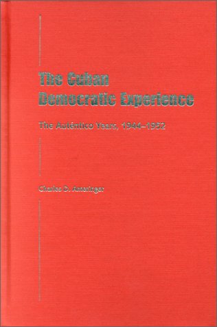 Beispielbild fr The Cuban Democratic Experience: The Aut ntico Years, 1944-1952 zum Verkauf von ThriftBooks-Atlanta