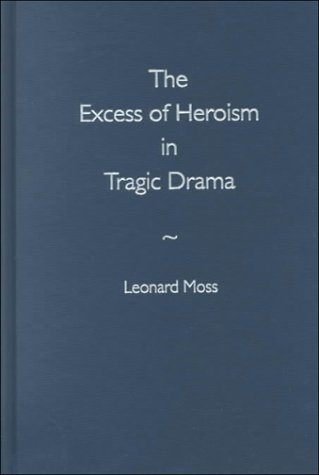 Stock image for The Excess of Heroism in Tragic Drama for sale by Midtown Scholar Bookstore