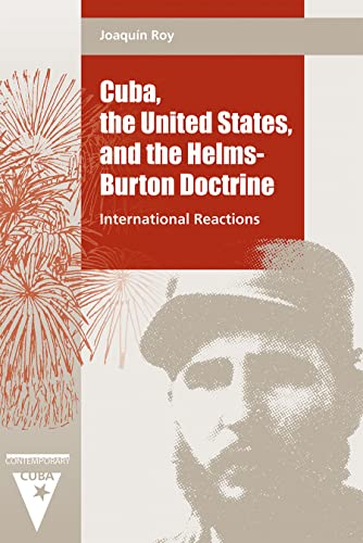 Imagen de archivo de Cuba, the United States, and the Helms-Burton Doctrine: International Reactions (Contemporary Cuba) a la venta por HPB-Ruby