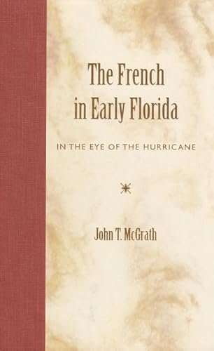 Stock image for The French in Early Florida: In the Eye of the Hurricane for sale by HPB-Red