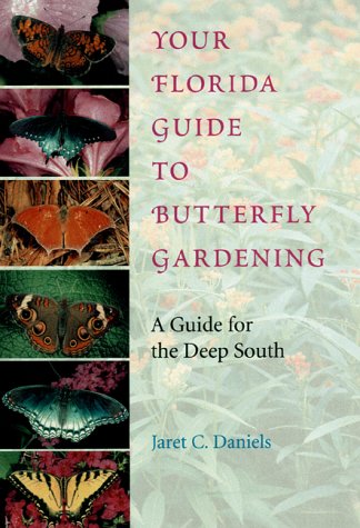 Stock image for Your Florida Guide to Butterfly Gardening: A Guide for the Deep South for sale by SecondSale