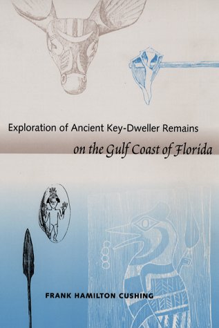 9780813017914: Exploration of Ancient Key-dweller Remains on the Gulf Coast of Florida (Southeastern Classics in Archaeology, Anthropology & History)