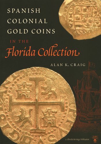 Stock image for Spanish Colonial Gold Coins in the Florida Collection (Florida Heritage) for sale by Jackson Street Booksellers