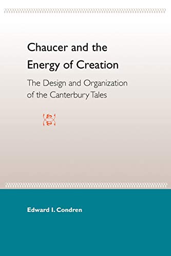 Imagen de archivo de Chaucer and the Energy of Creation: The Design and Organization of the Canterbury Tales a la venta por Kell's Books