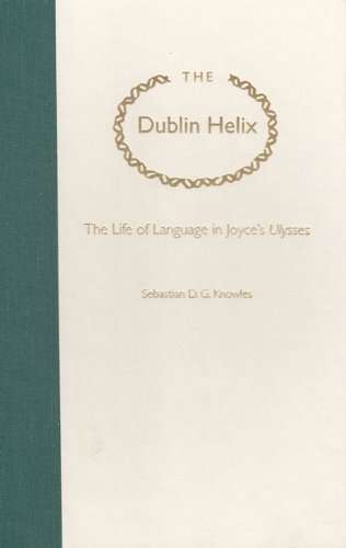 9780813018799: The Dublin Helix: The Life of Language in Joyce's Ulysses
