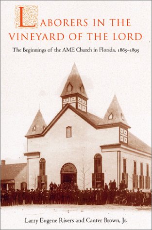 9780813018904: Laborers in the Vineyard of the Lord: The Beginnings of the Ame Church in Florida, 1965-1895: The Beginnings of the AME Church in Florida, 1865-1895