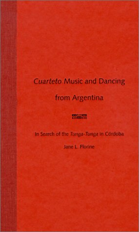 9780813020877: Cuarteto Music and Dancing from Argentina: In Search of the Tunga-Tunga in Cordoba