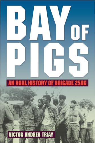 Beispielbild fr Bay of Pigs : An Oral History of Brigade 2506 zum Verkauf von Better World Books