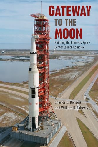 Beispielbild fr Gateway to the Moon : Building the Kennedy Space Center Launch Complex zum Verkauf von Better World Books