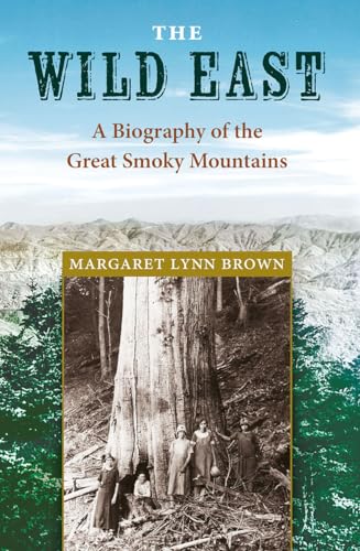 The Wild East: A Biography of the Great Smoky Mountains (Paperback or Softback) - Brown, Margaret L.