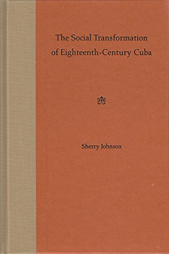 Stock image for The Social Transformation of Eighteenth-Century Cuba for sale by SecondSale