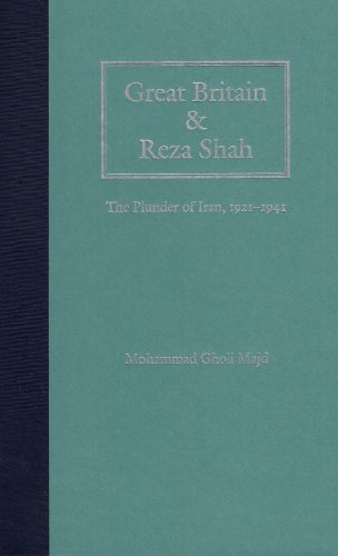 9780813021119: Great Britain and Reza Shah: The Plunder of Iran, 1921-1941
