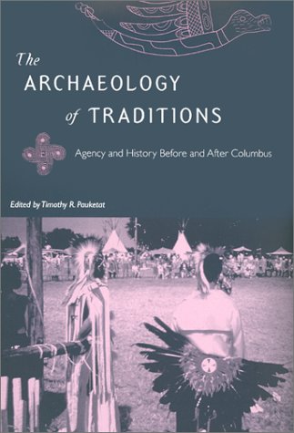 9780813021126: The Archaeology of Traditions: Agency and History Before and After Columbus (Florida Museum of Natural History: Ripley P.Bullen Series)