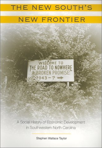 Stock image for The New South's New Frontier : A Social History of Economic Development in Southwestern North Carolin (New Perspectives on the History of the South) for sale by A Cappella Books, Inc.