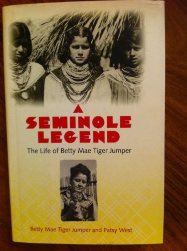 Imagen de archivo de A Seminole Legend : The Life of Betty Mae Tiger Jumper a la venta por Better World Books