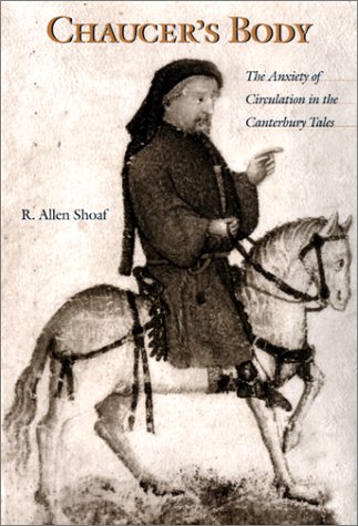 Chaucer's Body: The Anxiety of Circulation in the "Canterbury Tales."