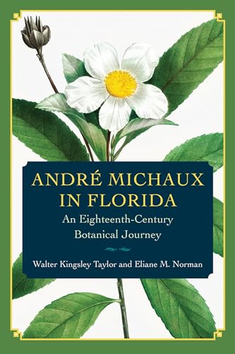 Stock image for Andr Michaux in Florida: An Eighteenth-Century Botanical Journey for sale by GF Books, Inc.