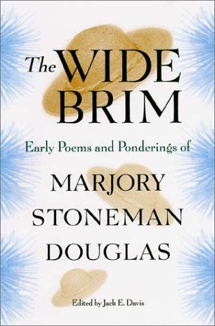 9780813024585: The Wide Brim: Early Poems and Ponderings of Marjory Stoneman Douglas (The Florida History and Culture Series)