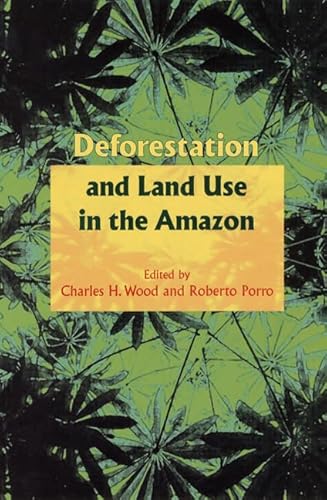 DEFORESTATION AND LAND USE IN THE AMAZON