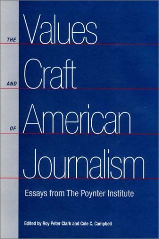 Stock image for The Values and Craft of American Journalism: Essays from the Poynter Institute for sale by Early Republic Books