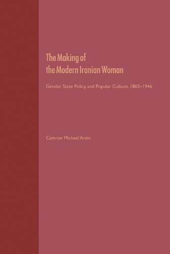 9780813024714: The Making of the Modern Iranian Woman: Gender, State Policy and Popular Culture, 1865-1946