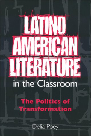 Imagen de archivo de Latino American literature in the classroom : the politics of transformation a la venta por BIBLIOPE by Calvello Books
