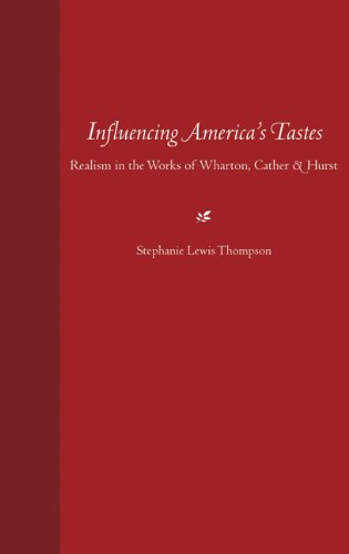 Stock image for Influencing America's Tastes: Realism in the Works of Wharton, Cather, and Hurst for sale by Dunaway Books