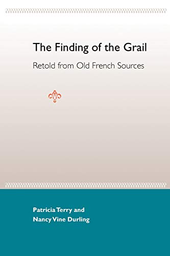 The Finding of the Grail: Retold from Old French Sources (9780813024882) by Terry, Patricia; Durling, Nancy Vine