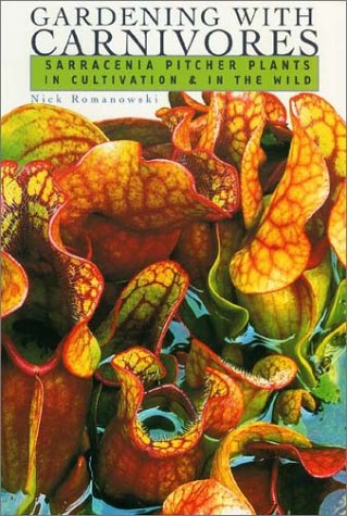 9780813025094: Gardening With Carnivores: Sarracenia Pitcher Plants in Cultivation & in the Wild