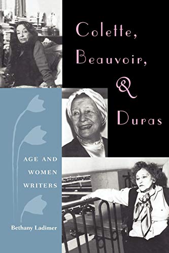 Stock image for Colette, Beauvoir, And Duras Age And Women Writers for sale by PBShop.store US