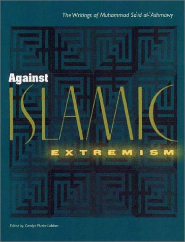 Beispielbild fr Against Islamic Extremism: The Writings of Muhammad Sa`id al- Ashmawy zum Verkauf von Gulf Coast Books