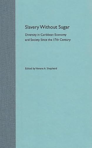 9780813025520: Slavery without Sugar: Diversity in Caribbean Economy and Society Since the 17th Century