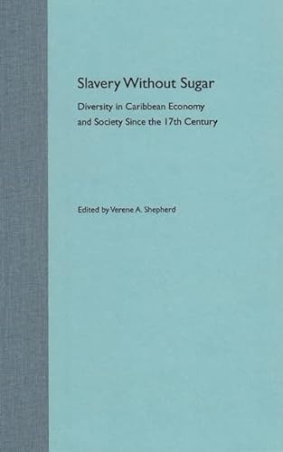 Stock image for SLAVERY WITHOUT SUGAR : DIVERSITY IN CARIBBEAN ECONOMY AND SOCIETY SINCE THE 17TH CENTURY for sale by GLOVER'S BOOKERY, ABAA